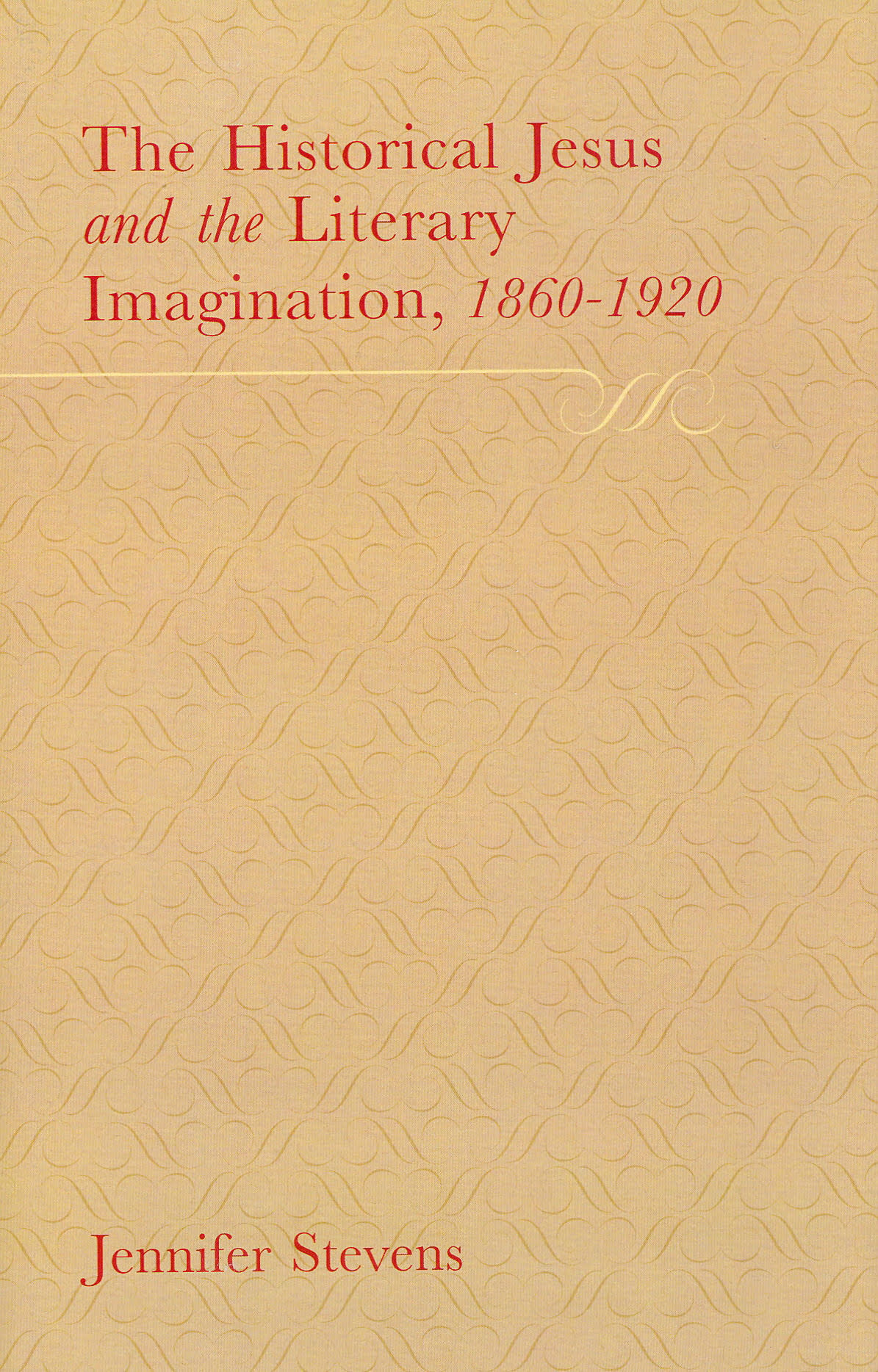 The Historical Jesus and the Literary Imagination, 1860-1920
